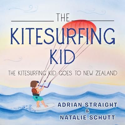 The Kitesurfing Kid: The Kitesurfing Kid Goes to New Zealand (Straight Adrian)(Paperback)