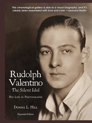 Rudolph Valentino The Silent Idol: His Life in Photographs (Hill Donna)(Paperback)