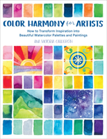 Color Harmony for Artists - How to Transform Inspiration into Beautiful Watercolor Palettes and Paintings (Calderon Ana Victoria)(Paperback / softback)