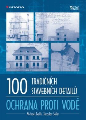 100 tradičních stavebních detailů - ochrana proti vodě - Jaroslav Solař, Michael Balík - e-kniha
