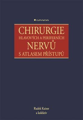 Chirurgie hlavových a periferních nervů s atlasem přístupů - kolektiv a, Radek Kaiser - e-kniha