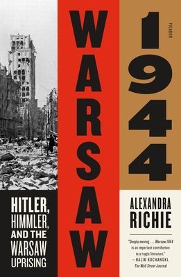 Warsaw 1944: Hitler, Himmler, and the Warsaw Uprising (Richie Alexandra)(Paperback)