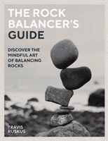 Rock Balancer's Guide - Discover the Mindful Art of Balance (Ruskus Travis)(Paperback / softback)