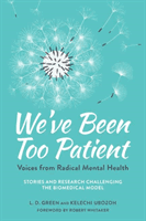 We've Been Too Patient - Voices from Radical Mental Health--Stories and Research Challenging the Biomedical Model (Green Liz Demi)(Paperback / softback)