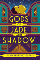 Gods of Jade and Shadow - A wildly imaginative historical fantasy (Moreno-Garcia Silvia)(Paperback / softback)