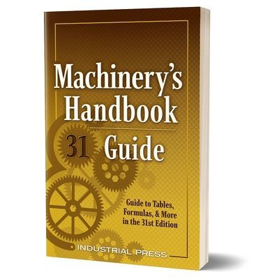 Machinery's Handbook Guide: A Guide to Tables, Formulas, & More in the 31st. Edition (Amiss John Milton)(Paperback)
