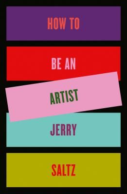 How to Be an Artist (Saltz Jerry)(Pevná vazba)