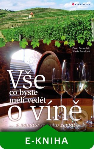 PAVLOUŠEK PAVEL, BUREŠOVÁ PAVLA Vše co byste měli vědět o víně