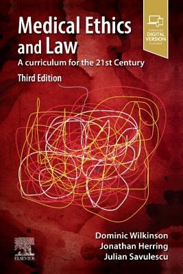 Medical Ethics and Law - A curriculum for the 21st Century (Wilkinson Dominic MBBS BMedSci MBioeth DPhil FRACP FRCPCH Professor)(Paperback / softback)