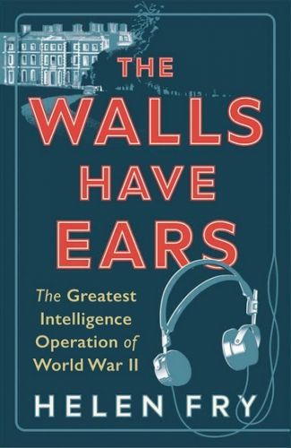 Walls Have Ears : The Greatest Intelligence Operation of World War II, Brožovaná