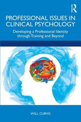 Professional Issues in Clinical Psychology - Developing a Professional Identity through Training and Beyond(Paperback / softback)