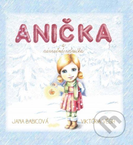 Anička a zázračná rolnička - Jana Végh, Viktória Babicová