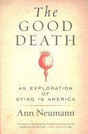 Good Death - An Exploration of Dying in America (Neumann Anna)(Paperback)