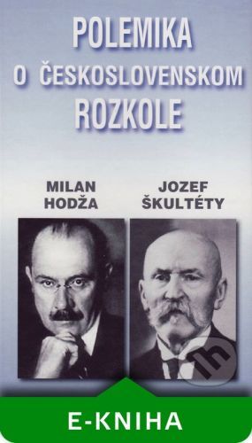 Polemika o československom rozkole - Milan Hodža, Jozef Škultéty