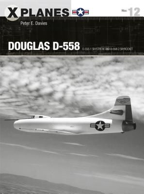 Douglas D-558 - D-558-1 Skystreak and D-558-2 Skyrocket (Davies Peter E.)(Paperback / softback)