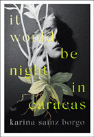 It Would Be Night in Caracas (Sainz Borgo Karina)(Paperback / softback)