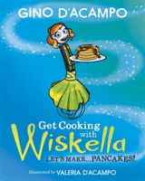 Get Cooking with Wiskella - Let's Make ... Pancakes! (D'Acampo Gino)(Paperback / softback)