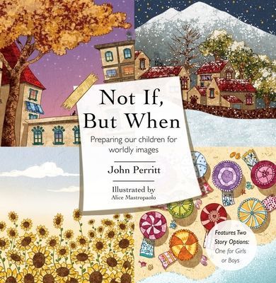 Not If But When - Preparing Our Children for Worldly Images (Perritt John)(Pevná vazba)