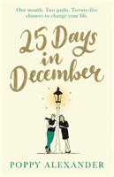 25 Days in December - The perfect heartwarming Christmas romance to read in 2019 (Alexander Poppy)(Paperback / softback)