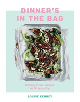 Dinner's in the Bag - 60 Easy Oven Recipes, All Wrapped Up (Kenney Louise)(Pevná vazba)