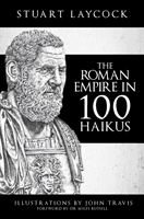 Roman Empire in 100 Haikus (Laycock Stuart)(Paperback / softback)