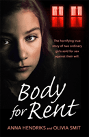 Body for Rent - The terrifying true story of two ordinary girls sold for sex against their will (Smit Olivia)(Paperback / softback)