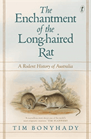Enchantment Of The Long-haired Rat - A Rodent History of Australia (Bonyhady Tim)(Paperback / softback)