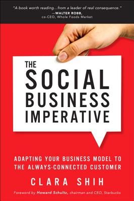 Social Business Imperative - Adapting Your Business Model to the Always-Connected Customer (Shih Clara)(Paperback / softback)