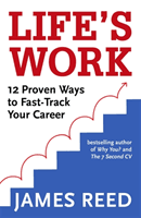 Life's Work - 12 Proven Ways to Fast-Track Your Career (Reed James)(Paperback / softback)
