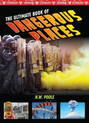Ultimate Book of Dangerous Places (W Poole H)(Pevná vazba)