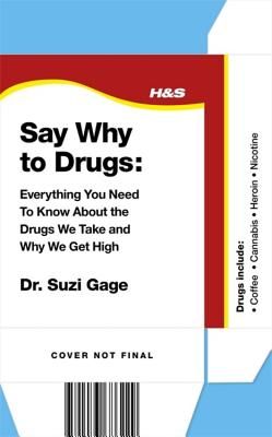 Say Why to Drugs - Everything You Need to Know About the Drugs We Take and Why We Get High (Gage Suzi)(Pevná vazba)