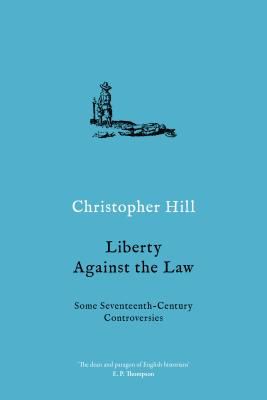 Liberty against the Law - Some Seventeenth-Century Controversies (Hill Christopher)(Paperback / softback)