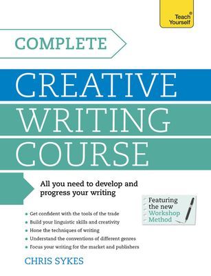 Complete Creative Writing Course - Your complete companion for writing creative fiction (Sykes Chris)(Paperback / softback)