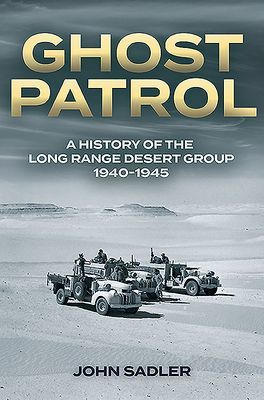Ghost Patrol - A History of the Long Range Desert Group 1940-1945 (Sadler John)(Paperback / softback)