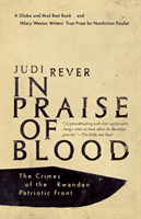 In Praise Of Blood - The Crimes of the Rwandan Patriotic Front (Judi Rever)(Paperback / softback)