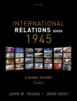 International Relations Since 1945 (W. Young John (Professor of International History Professor of International History The University of Nottingham UK))(Paperback / softback)