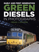 Early and First Generation Green Diesels in Photographs (Dickson Brian J.)(Pevná vazba)
