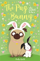 Pug Who Wanted to Be a Bunny (Swift Bella)(Paperback / softback)