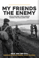 My Friends, The Enemy - Life in Military Intelligence During the Falklands War (Bijl Nick van der)(Pevná vazba)