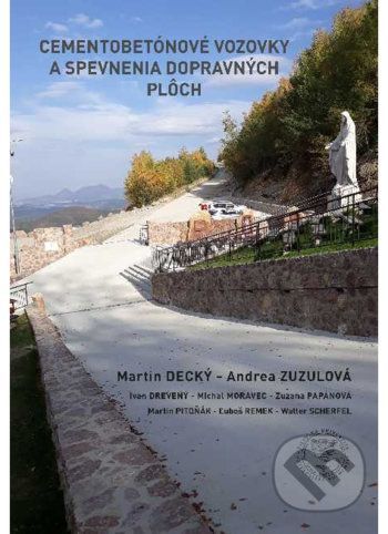 Cementobetónové vozovky a spevnenia dopravných plôch - Martin Decký,Andrea Zuzulová, kolektív autorov
