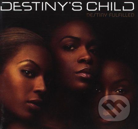 Destiny's Child: Destiny Fulfilled - Destiny's Child