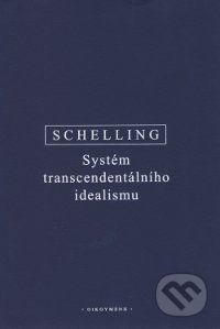 SCHELLING J.W.F. Systém transcendentálního idealismu