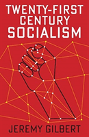 Twenty-First Century Socialism (Gilbert Jeremy)(Paperback / softback)