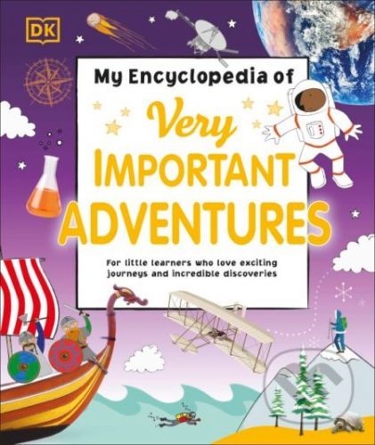 My Encyclopedia of Very Important Adventures - Dorling Kindersley
