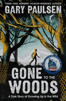 Gone to the Woods: A True Story of Growing Up in the Wild (Paulsen Gary)(Paperback / softback)
