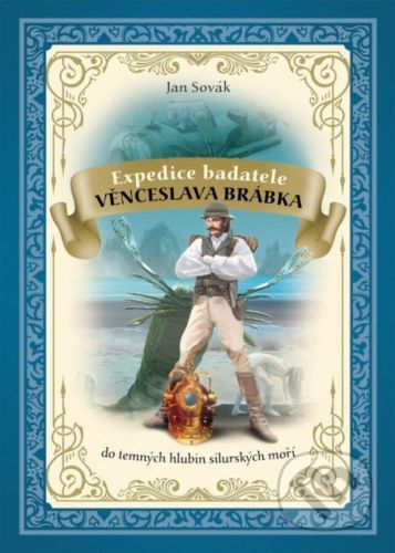 Expedice badatele Věnceslava Brábka do silurských moří - Brábek Věnceslav