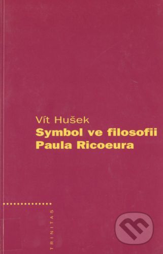 Symbol ve filosofii Paula Ricoeura - Hušek Vít