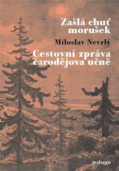 Zašlá chuť morušek / Cestovní zpráva čarodějova učně - Nevrlý Miloslav, Brožovaná