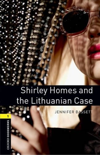 Oxford Bookworms Library 1 Shirley Homes and the Lithuanian Case (New Edition) - Bassett Jennifer, Brožovaná