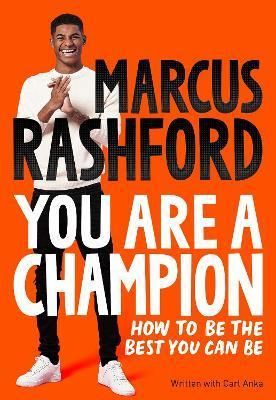 You Are A Champion: How To Be the Best You Can Be - Rashford Marcus